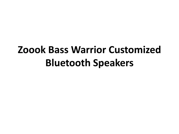 zoook bass warrior customized bluetooth speakers