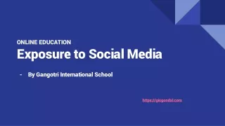 Online Education | Exposure to Social Media | Gangotri International School