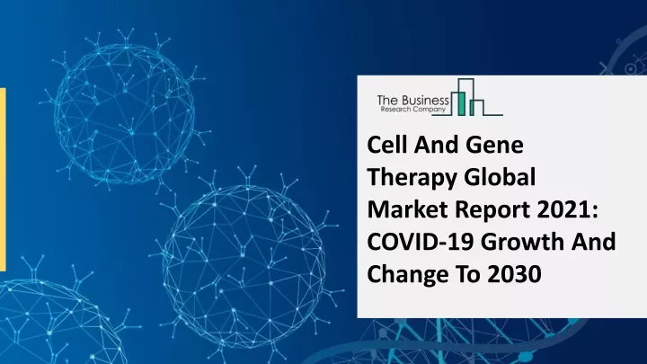 cell and gene therapy global market report 2021