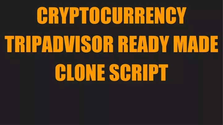 cryptocurrency tripadvisor ready made clone script
