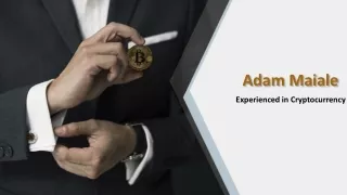 Adam Maiale - Experienced in Cryptocurrency