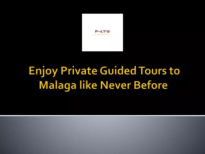 enjoy private guided tours to malaga like never before