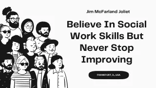 Jim McFarland Joliet believes in Becoming helping hands for society.