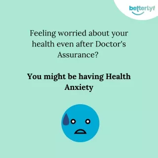 feeling worried about your health even after