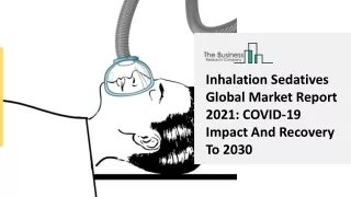 inhalation sedatives global market report 2021