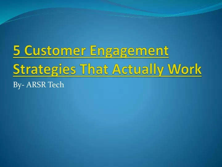 5 customer engagement strategies that actually work