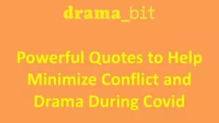 Powerful Quotes to Help Minimize Conflict and Drama During Covid
