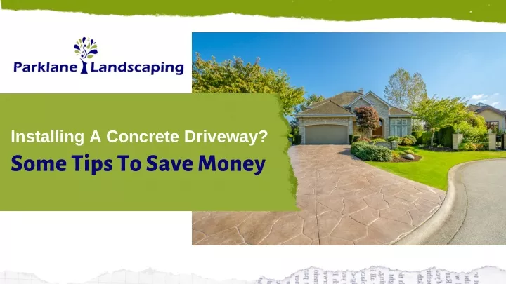 installing a concrete driveway some tips to save