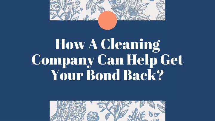 how a cleaning company can help get your bond back