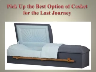 Pick Up the Best Option of Casket for the Last Journey