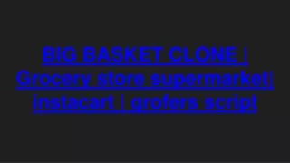 big basket clone grocery store supermarket instacart grofers script