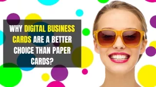 Why Digital Business Cards Are A Better Choice Than Paper Cards