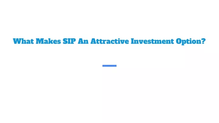 what makes sip an attractive investment option