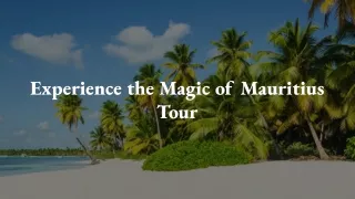 experience the magic of mauritius tour