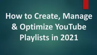 how to create manage optimize youtube playlists