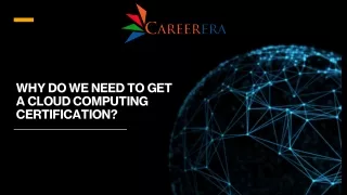 Why Do We Need To Get A Cloud Computing Certification- Careerera