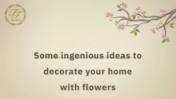 some ingenious ideas to decorate your home with flowers