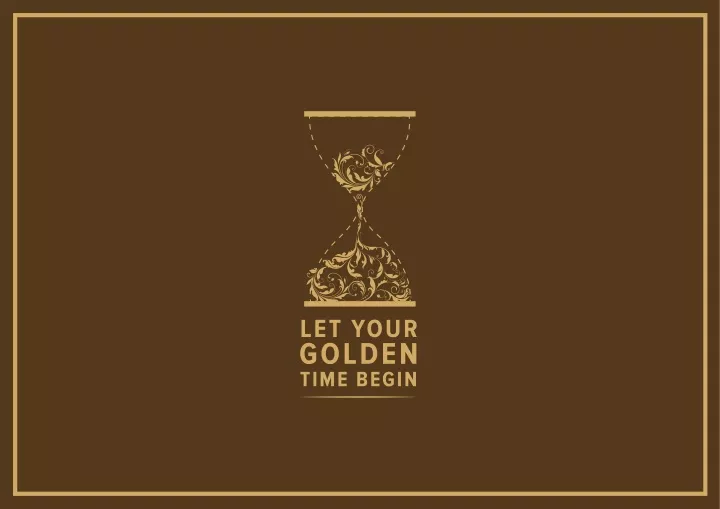 let your golden time begin