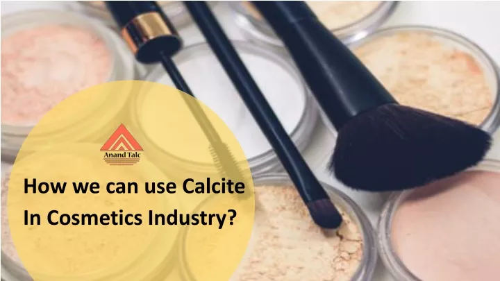 how we can use calcite in cosmetics industry