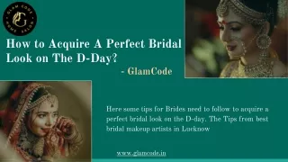 How to Acquire A Perfect Bridal Look on The D-Day? - Glamcode