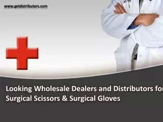 Looking Wholesale Dealers and Distributors for Surgical Scissors & Surgical Gloves