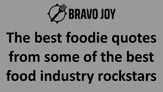 The best foodie quotes from some of the best food industry rockstars