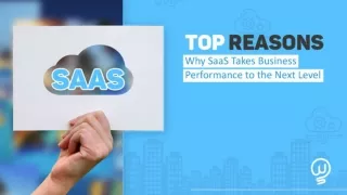 Top Reasons Why SaaS Takes Business Performance To The Next Level