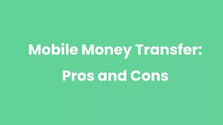 mobile money transfer pros and cons