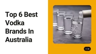 Top 6 Best Vodka Brands In Australia