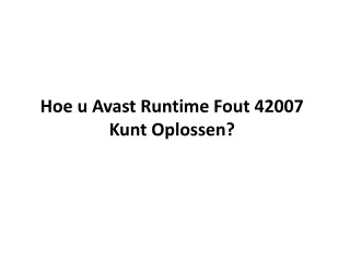 hoe u avast runtime fout 42007 kunt oplossen