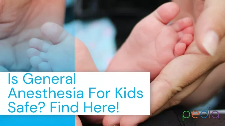 is general anesthesia for kids safe find here