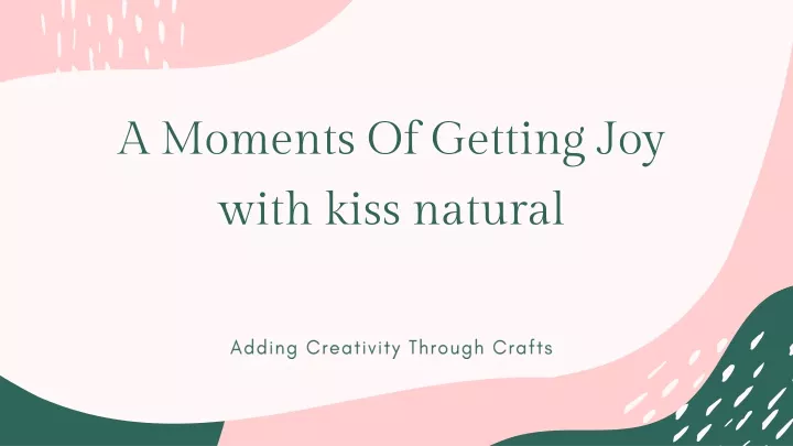 a moments of getting joy with kiss natural