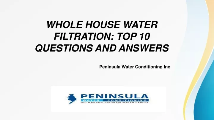 whole house water filtration top 10 questions and answers