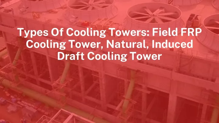 types of cooling towers field frp cooling tower