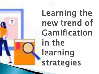 learning the new trend of gamification in the learning strategies