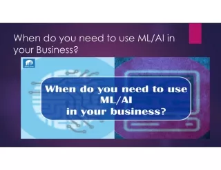 When do you need to use ML/AI in your Business?