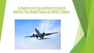 5 Aspects of the Airline to Check Before You Book Patna to Delhi Flights