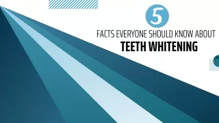 5 Facts Everyone Should Know About Teeth Whitening