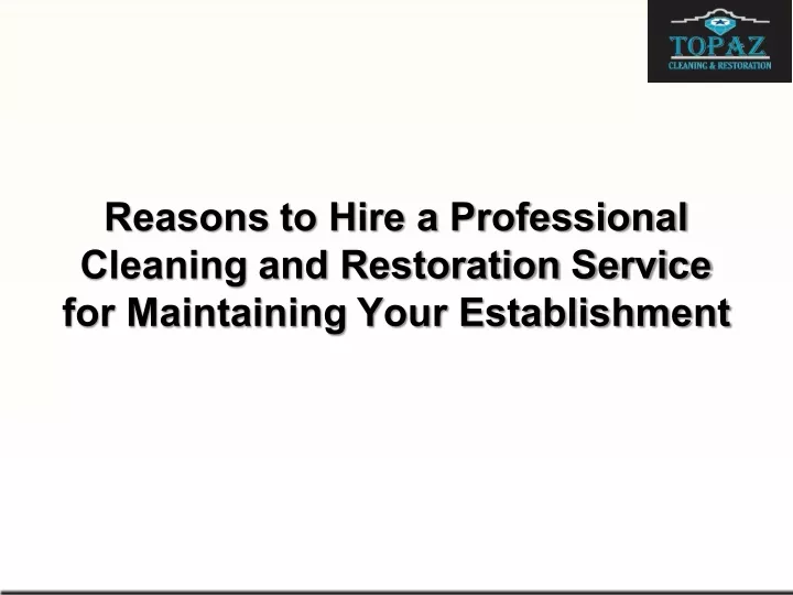 Ppt Reasons To Hire A Professional Cleaning And Restoration Service