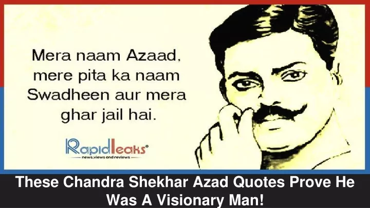 these chandra shekhar azad quotes prove he was a visionary man