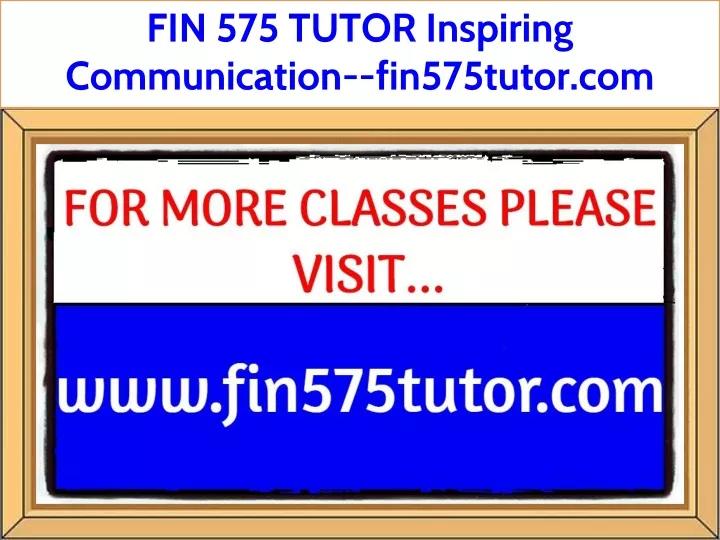 fin 575 tutor inspiring communication fin575tutor