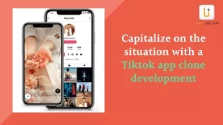 Capitalize on the situation with a tiktok app clone development