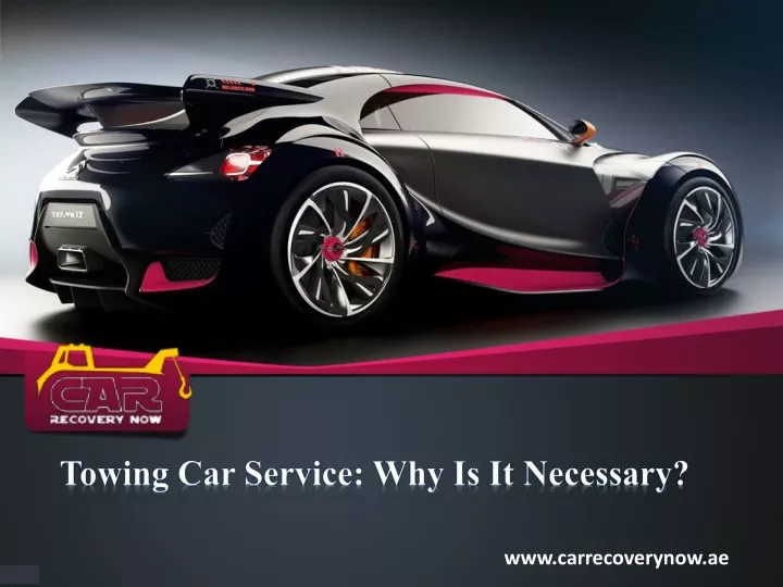 towing car service why is it necessary