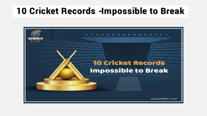 10 cricket records impossible to break