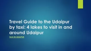 Travel Guide to the Udaipur by taxi 4 lakes to visit in and around Udaipur