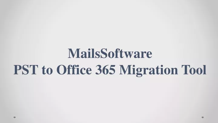 mailssoftware pst to office 365 migration tool