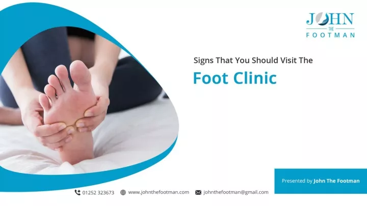 PPT - Signs That You Should Visit The Foot Clinic PowerPoint ...