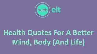 Health Quotes For A Better Mind, Body (And Life)