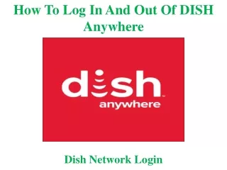 how to log in and out of dish anywhere