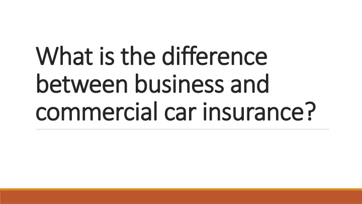 what is the difference between business and commercial car insurance